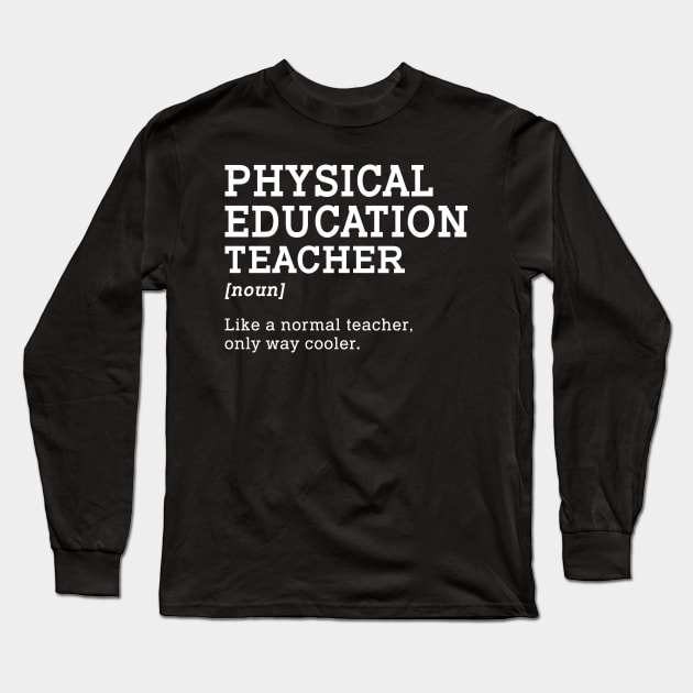 Physical Education Teacher Back To School Long Sleeve T-Shirt by kateeleone97023